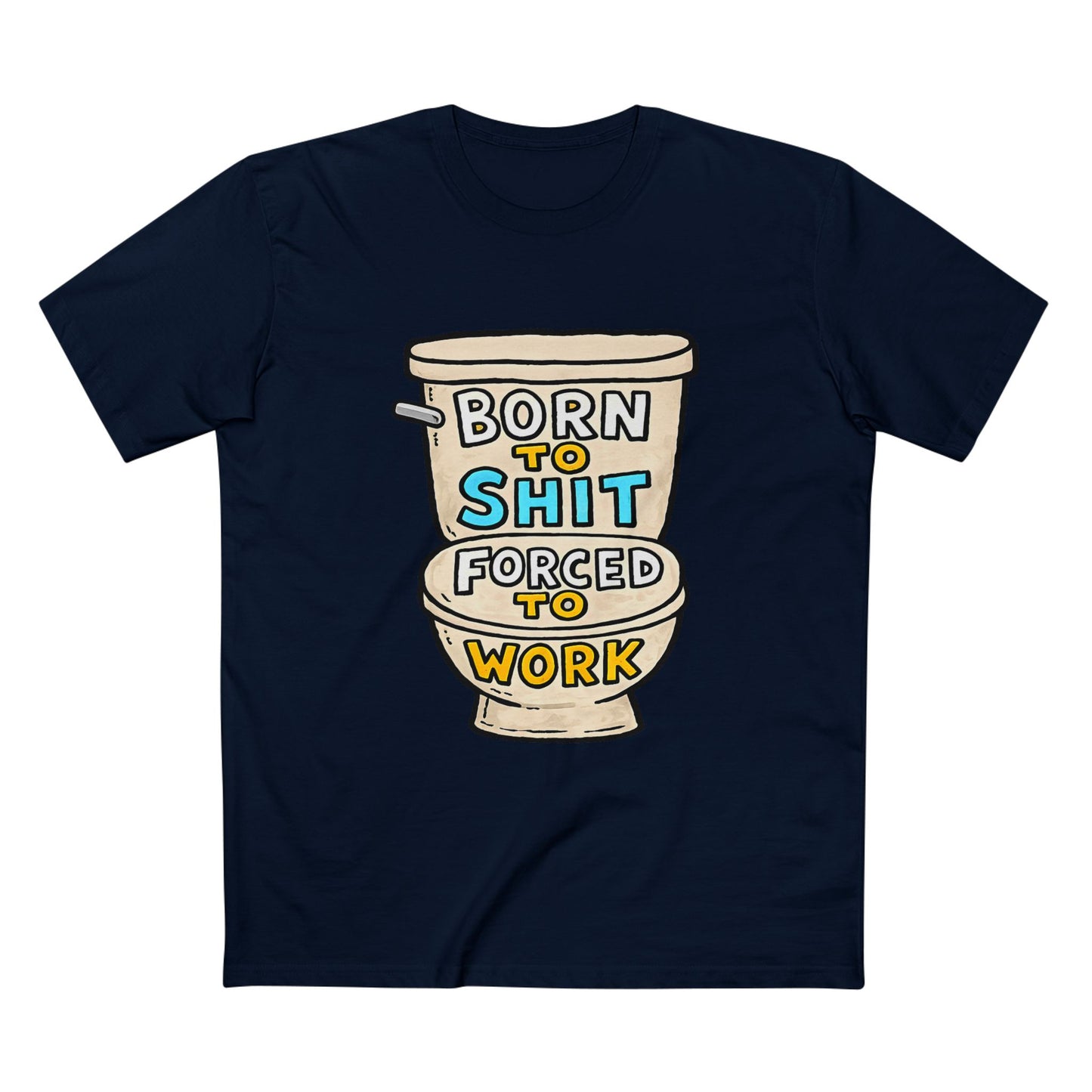Toilet Graphic Tee — "Born to Shit, Forced to Work" Funny Sarcastic T-Shirt