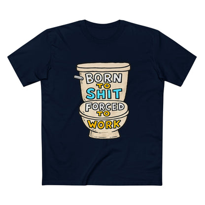 Toilet Graphic Tee — "Born to Shit, Forced to Work" Funny Sarcastic T-Shirt