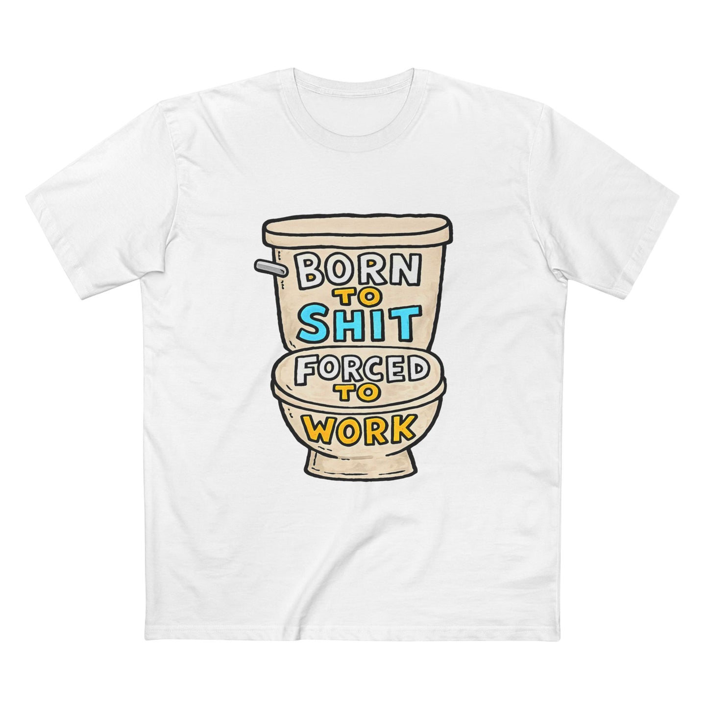 Toilet Graphic Tee — "Born to Shit, Forced to Work" Funny Sarcastic T-Shirt