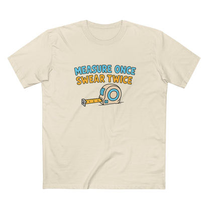 Measure Once, Swear Twice Tee — Funny Carpenter Tape Measure Shirt (Father's Day Gift)