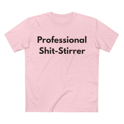 Professional Shit-Stirrer Tee — Funny Sarcastic Graphic T-Shirt