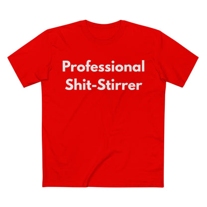 Professional Shit-Stirrer Tee — Funny Sarcastic Graphic T-Shirt