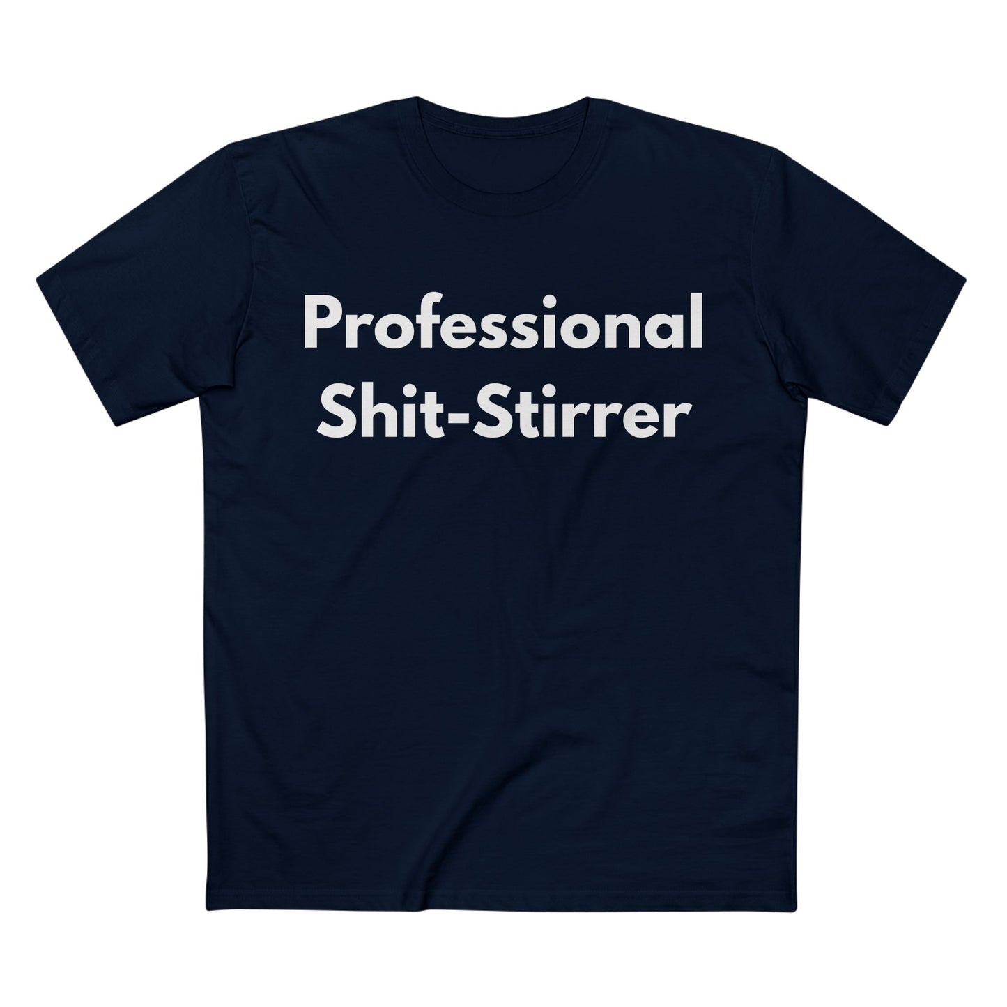 Professional Shit-Stirrer Tee — Funny Sarcastic Graphic T-Shirt