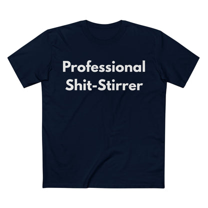Professional Shit-Stirrer Tee — Funny Sarcastic Graphic T-Shirt