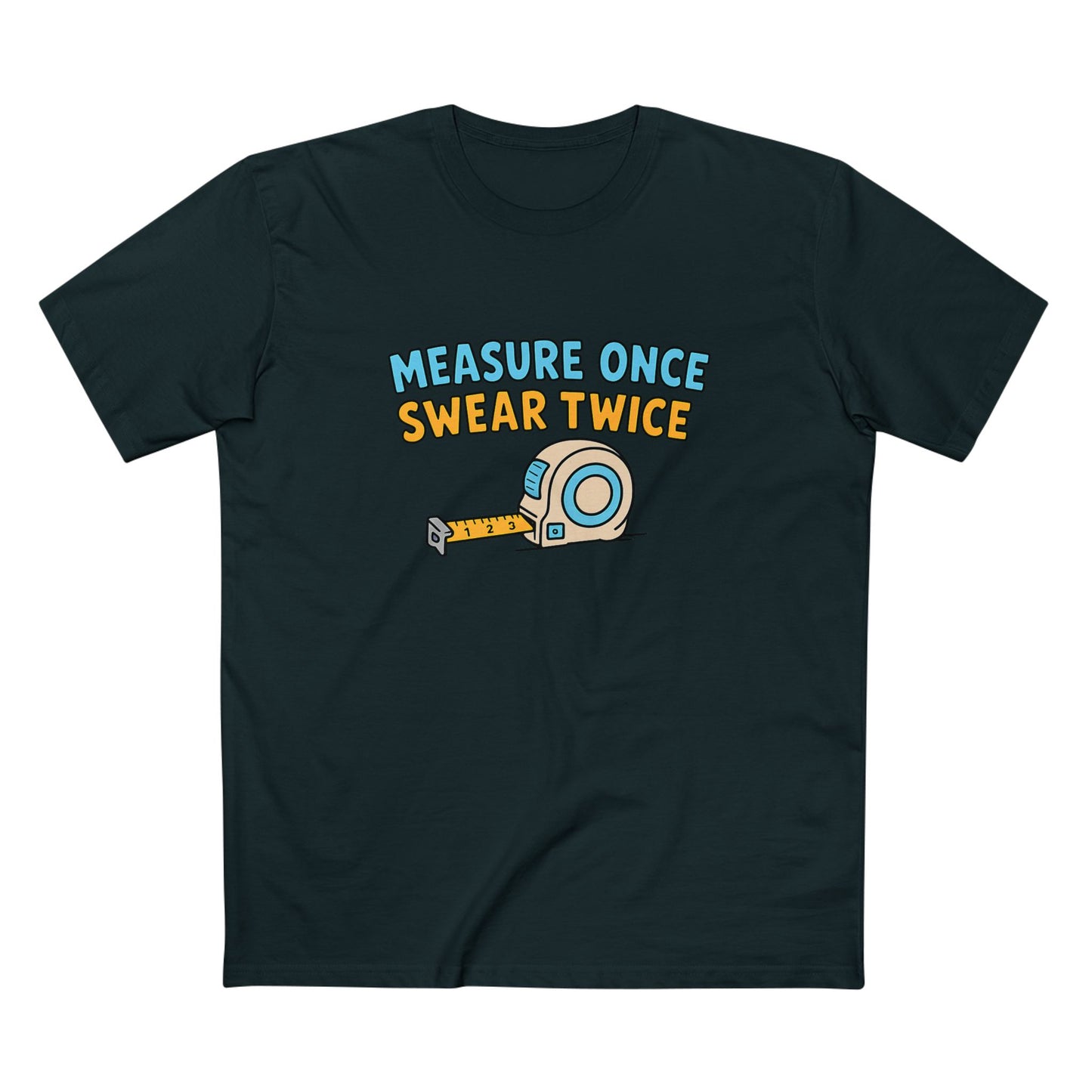 Measure Once, Swear Twice Tee — Funny Carpenter Tape Measure Shirt (Father's Day Gift)
