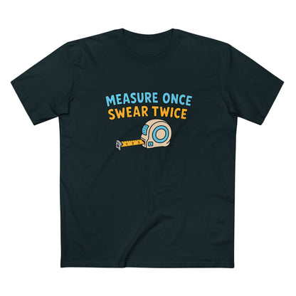 Measure Once, Swear Twice Tee — Funny Carpenter Tape Measure Shirt (Father's Day Gift)