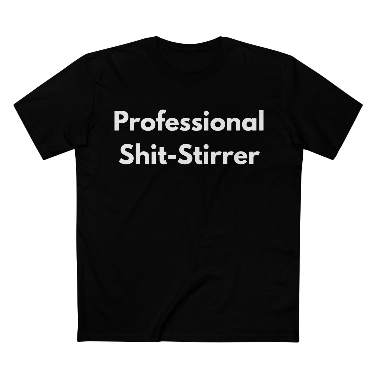 Professional Shit-Stirrer Tee — Funny Sarcastic Graphic T-Shirt