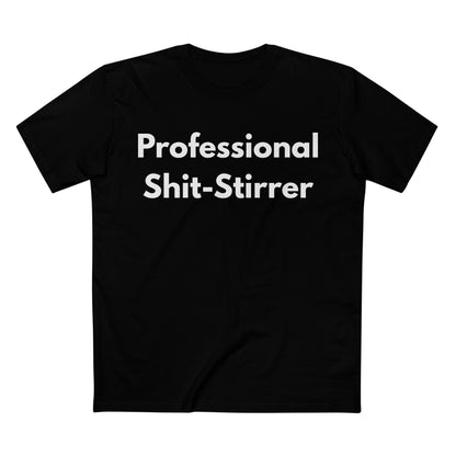 Professional Shit-Stirrer Tee — Funny Sarcastic Graphic T-Shirt