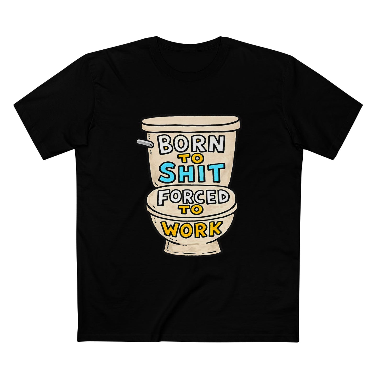 Toilet Graphic Tee — "Born to Shit, Forced to Work" Funny Sarcastic T-Shirt