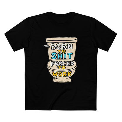 Toilet Graphic Tee — "Born to Shit, Forced to Work" Funny Sarcastic T-Shirt