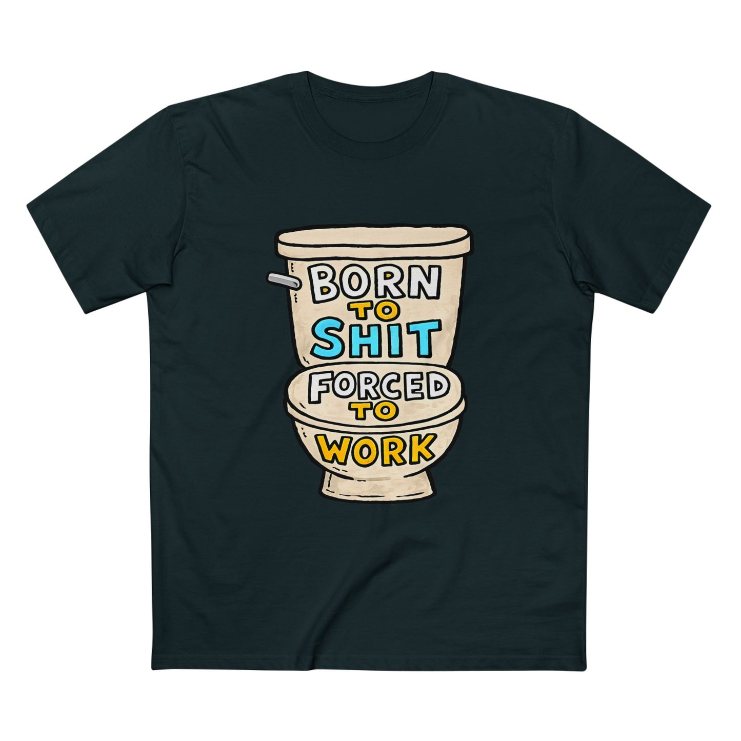Toilet Graphic Tee — "Born to Shit, Forced to Work" Funny Sarcastic T-Shirt