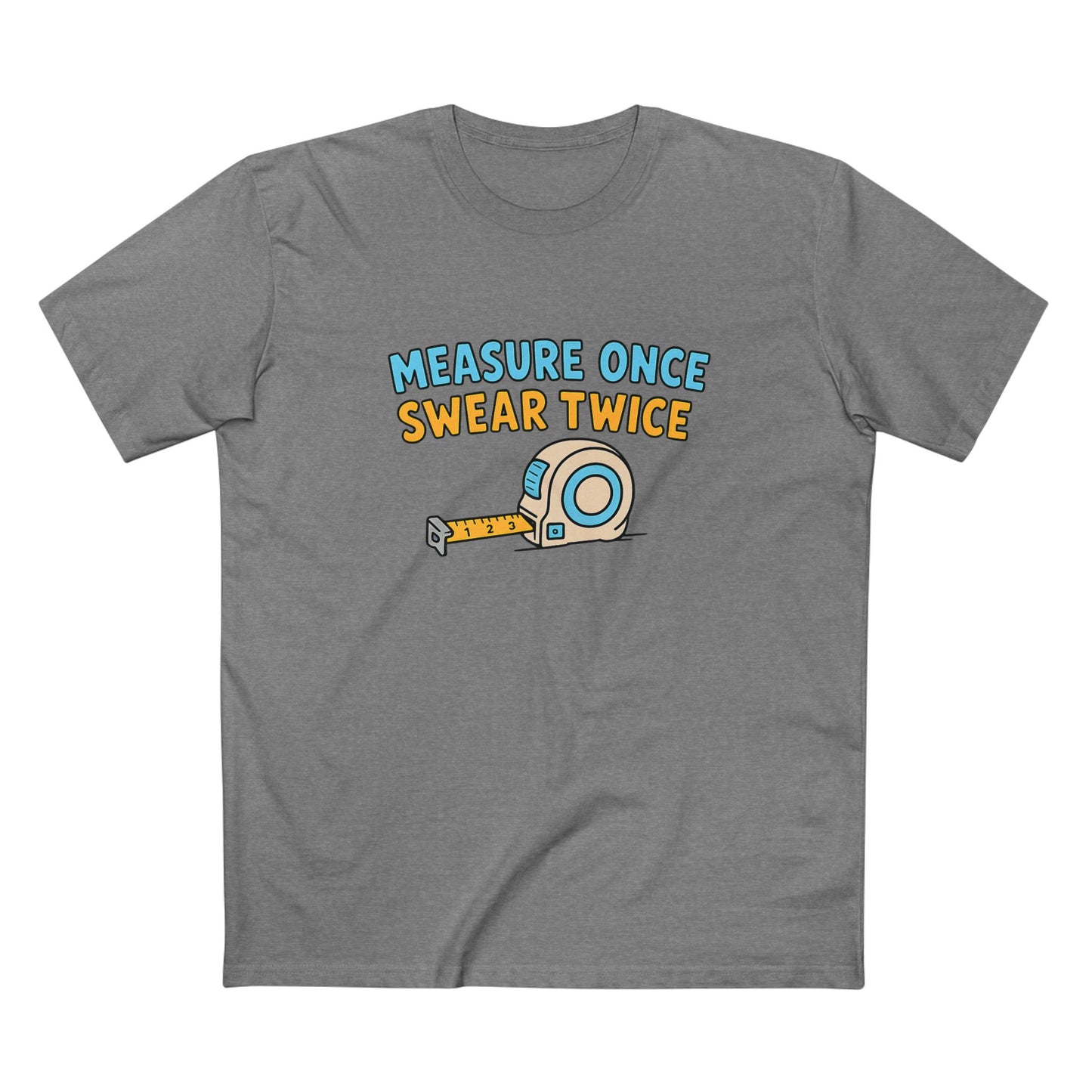 Measure Once, Swear Twice Tee — Funny Carpenter Tape Measure Shirt (Father's Day Gift)