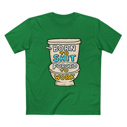Toilet Graphic Tee — "Born to Shit, Forced to Work" Funny Sarcastic T-Shirt