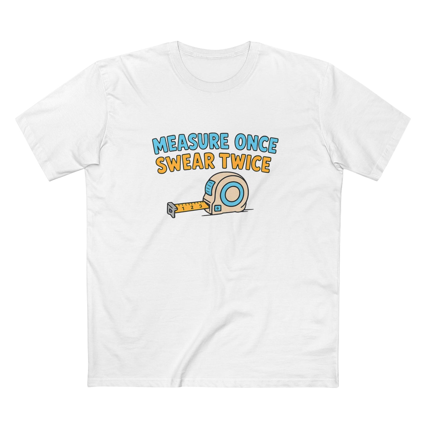 Measure Once, Swear Twice Tee — Funny Carpenter Tape Measure Shirt (Father's Day Gift)