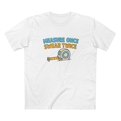 Measure Once, Swear Twice Tee — Funny Carpenter Tape Measure Shirt (Father's Day Gift)