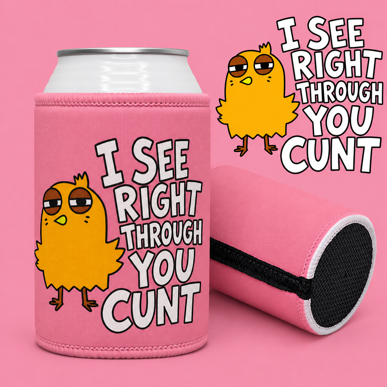 Stubby Cooler — Funny Pink Chick “I See Right Through You Cunt” Can Cooler