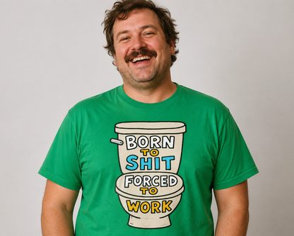Toilet Graphic Tee — "Born to Shit, Forced to Work" Funny Sarcastic T-Shirt