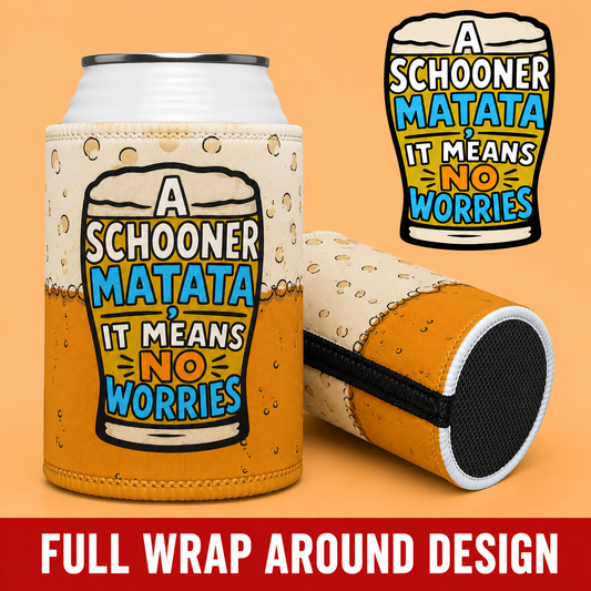 Stubby Cooler – “A Schooner Matata It Means No Worries” Beer Can Cooler
