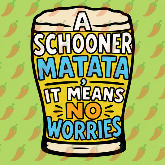 A Schoona Matata Tee — “A Schoona Matata, It Means No Worries” Beer T‑Shirt