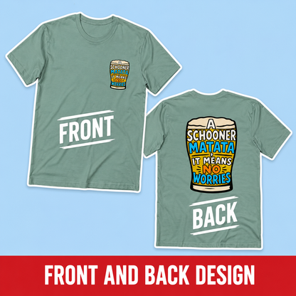 A Schoona Matata Tee — “A Schoona Matata, It Means No Worries” Beer T‑Shirt