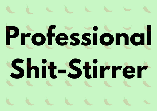 Professional Shit-Stirrer Tee — Funny Sarcastic Graphic T-Shirt