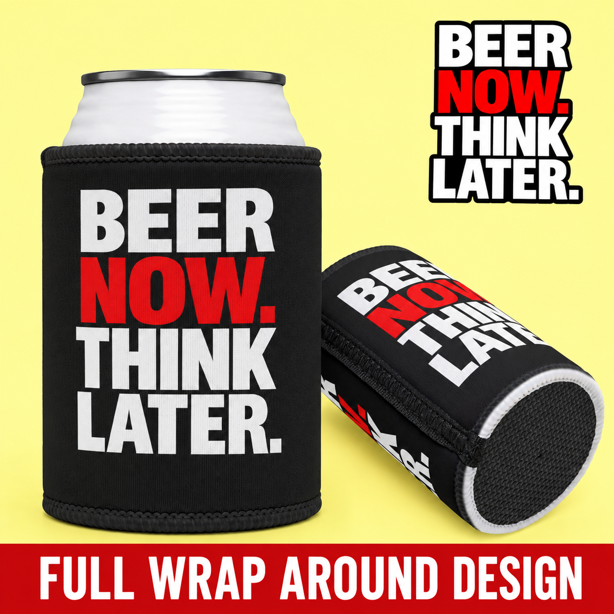 Stubby Cooler — "Beer Now. Think Later." Neoprene Can Cooler