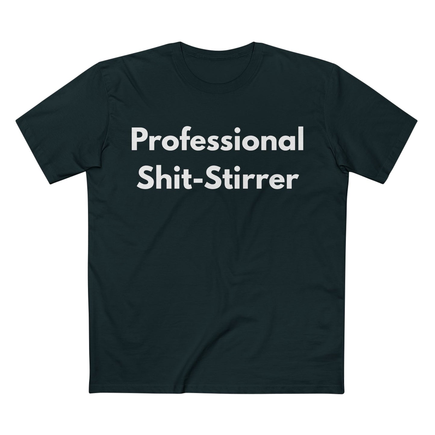 Professional Shit-Stirrer Tee — Funny Sarcastic Graphic T-Shirt