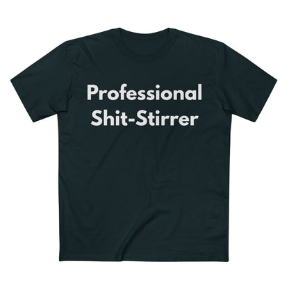 Professional Shit-Stirrer Tee — Funny Sarcastic Graphic T-Shirt