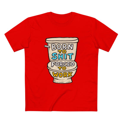 Toilet Graphic Tee — "Born to Shit, Forced to Work" Funny Sarcastic T-Shirt