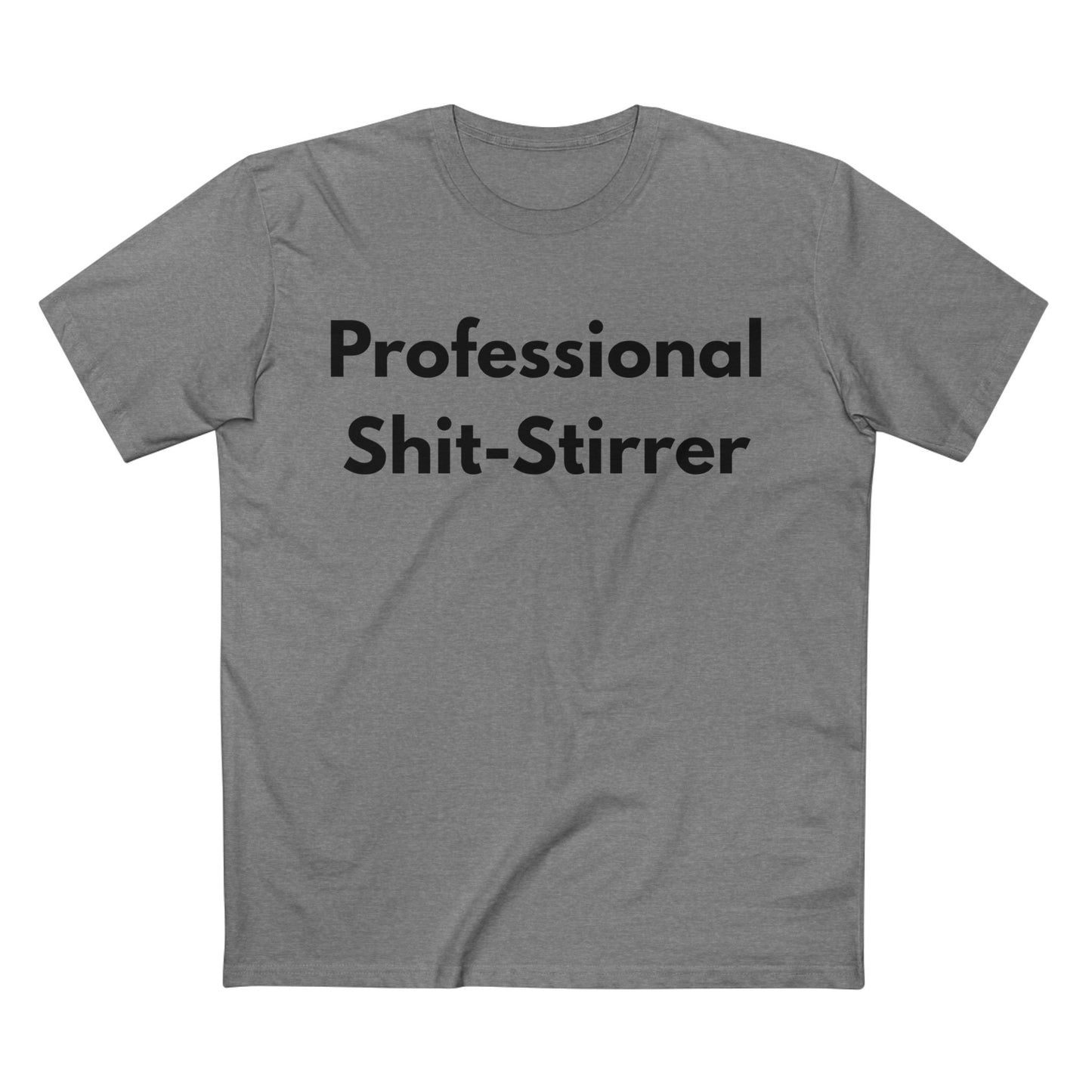 Professional Shit-Stirrer Tee — Funny Sarcastic Graphic T-Shirt