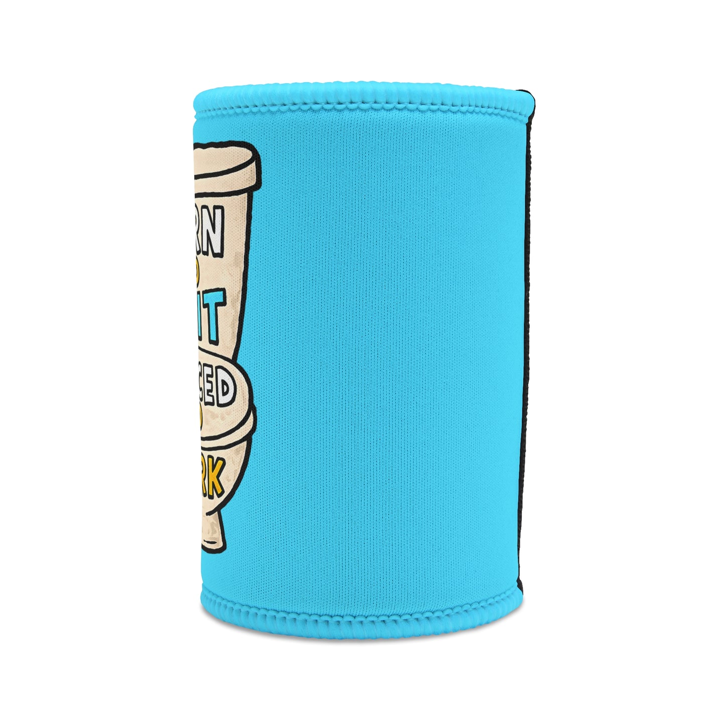 Stubby Cooler — "Born to Shit, Forced to Work" Stubby