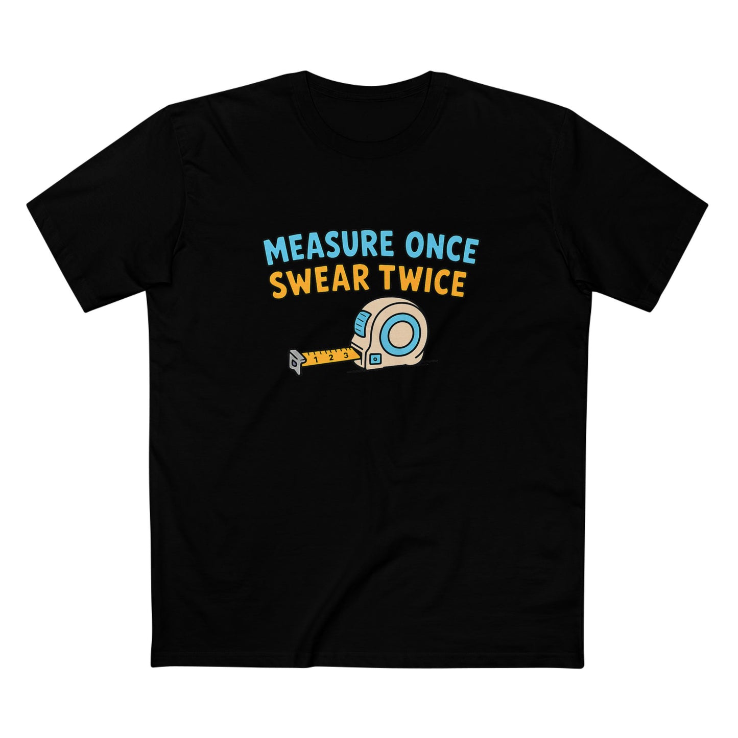 Measure Once, Swear Twice Tee — Funny Carpenter Tape Measure Shirt (Father's Day Gift)