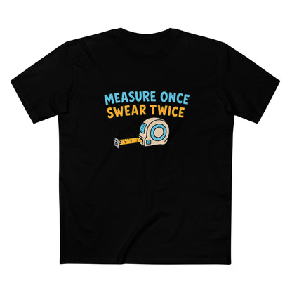 Measure Once, Swear Twice Tee — Funny Carpenter Tape Measure Shirt (Father's Day Gift)