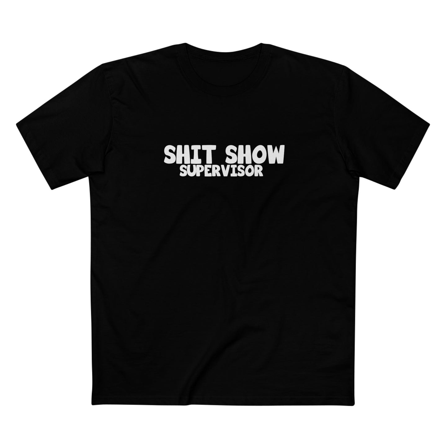 Shit Show Supervisor T-Shirt – Funny Sarcastic Work Humour Tee