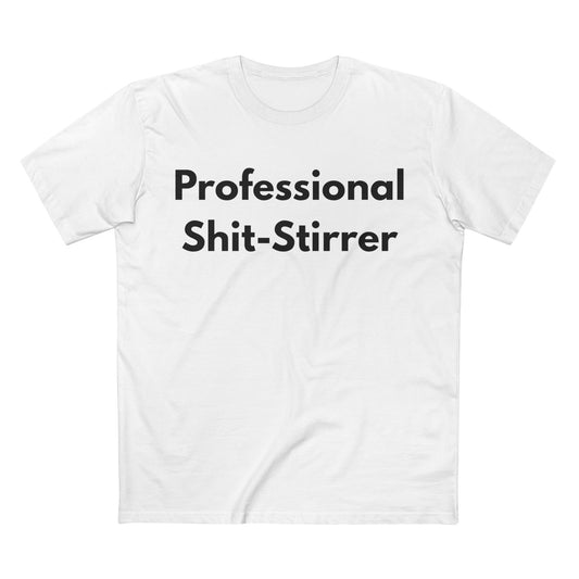 Professional Shit-Stirrer Tee — Funny Sarcastic Graphic T-Shirt