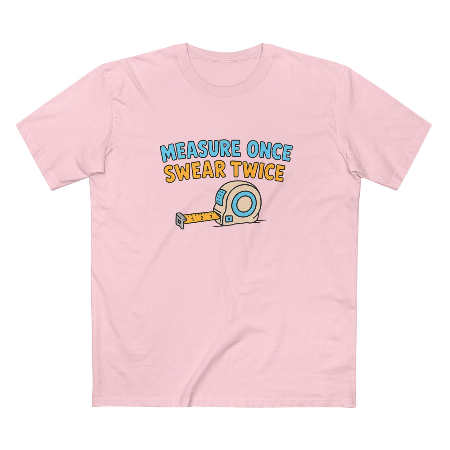 Measure Once, Swear Twice Tee — Funny Carpenter Tape Measure Shirt (Father's Day Gift)