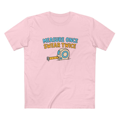 Measure Once, Swear Twice Tee — Funny Carpenter Tape Measure Shirt (Father's Day Gift)