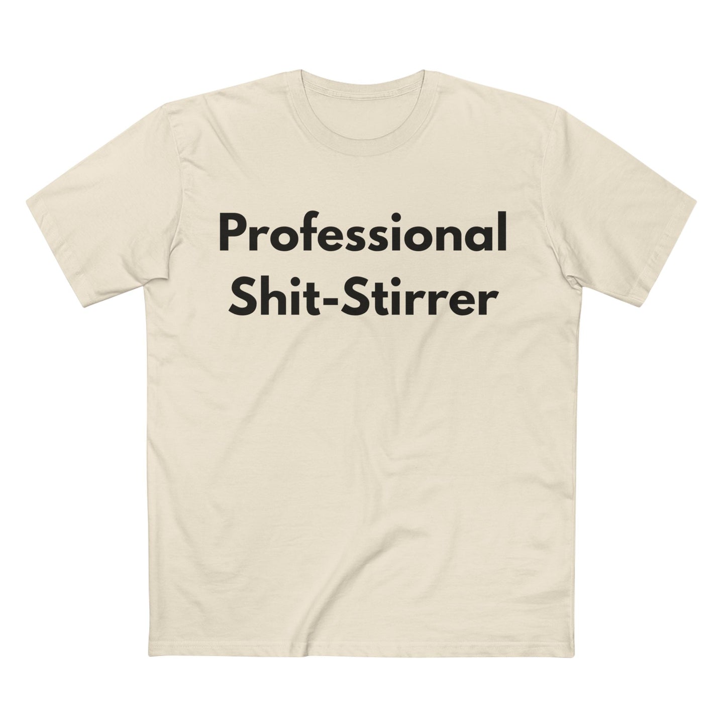Professional Shit-Stirrer Tee — Funny Sarcastic Graphic T-Shirt