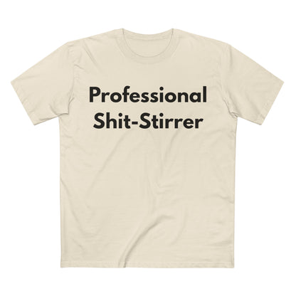 Professional Shit-Stirrer Tee — Funny Sarcastic Graphic T-Shirt