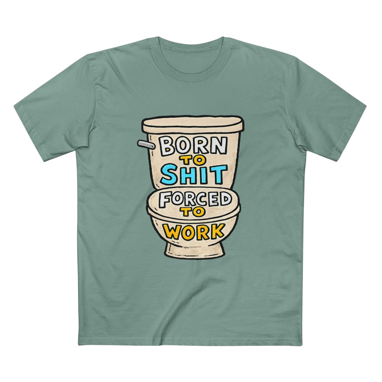 Toilet Graphic Tee — "Born to Shit, Forced to Work" Funny Sarcastic T-Shirt