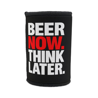 Stubby Cooler — "Beer Now. Think Later." Neoprene Can Cooler